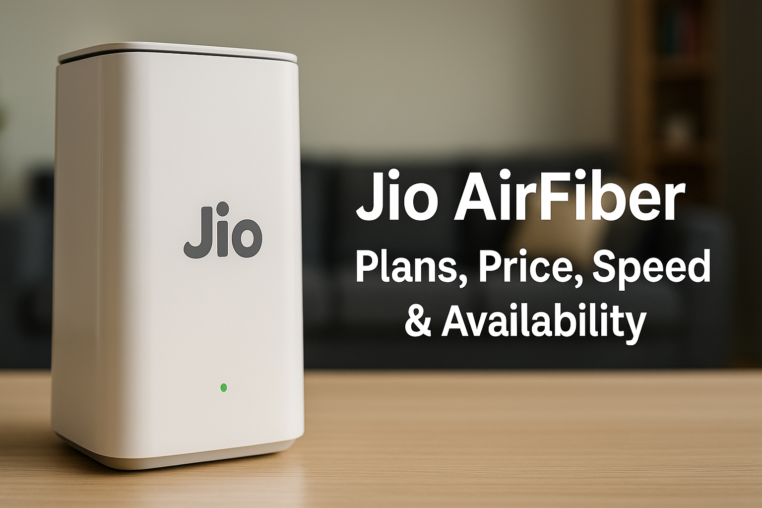 Airfiber Jio AirFiber 2026: Plans, Speed, Price & Honest Review — Is It Worth It?